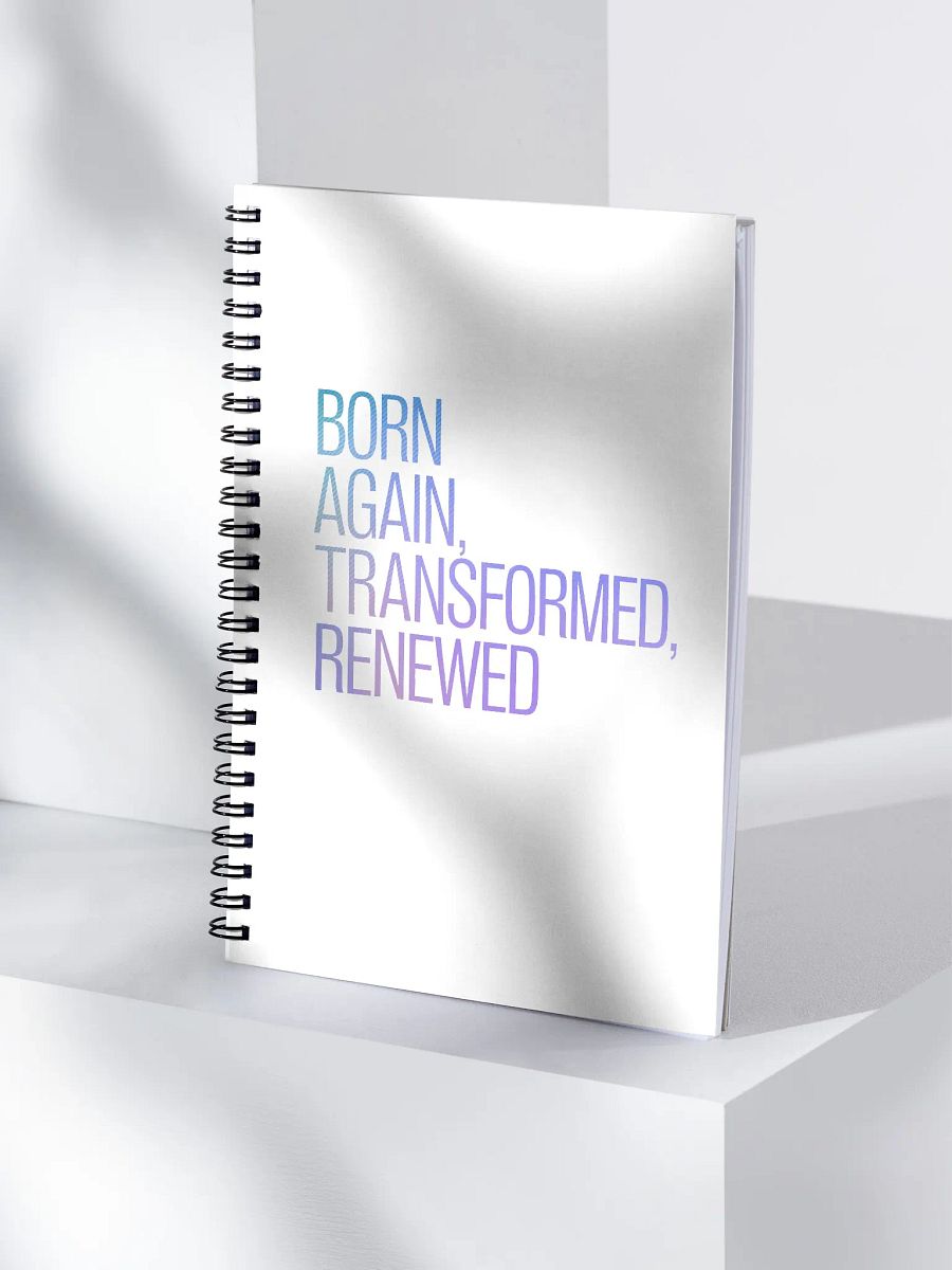 Born Again, Transformed, Renewed Spiral Notebook product image (4)