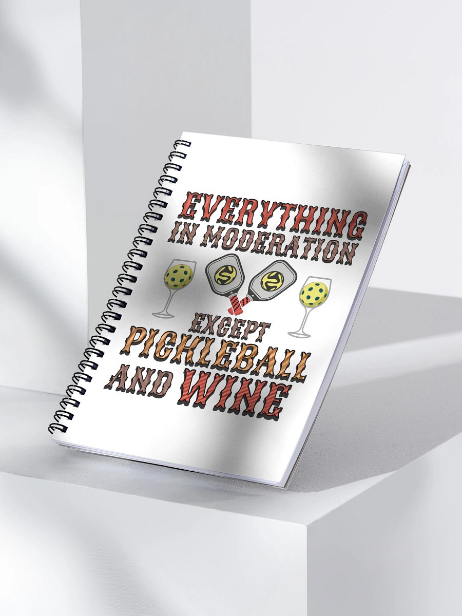 Everything In Moderation Except Pickleball And Wine Spiral Notebook product image (3)