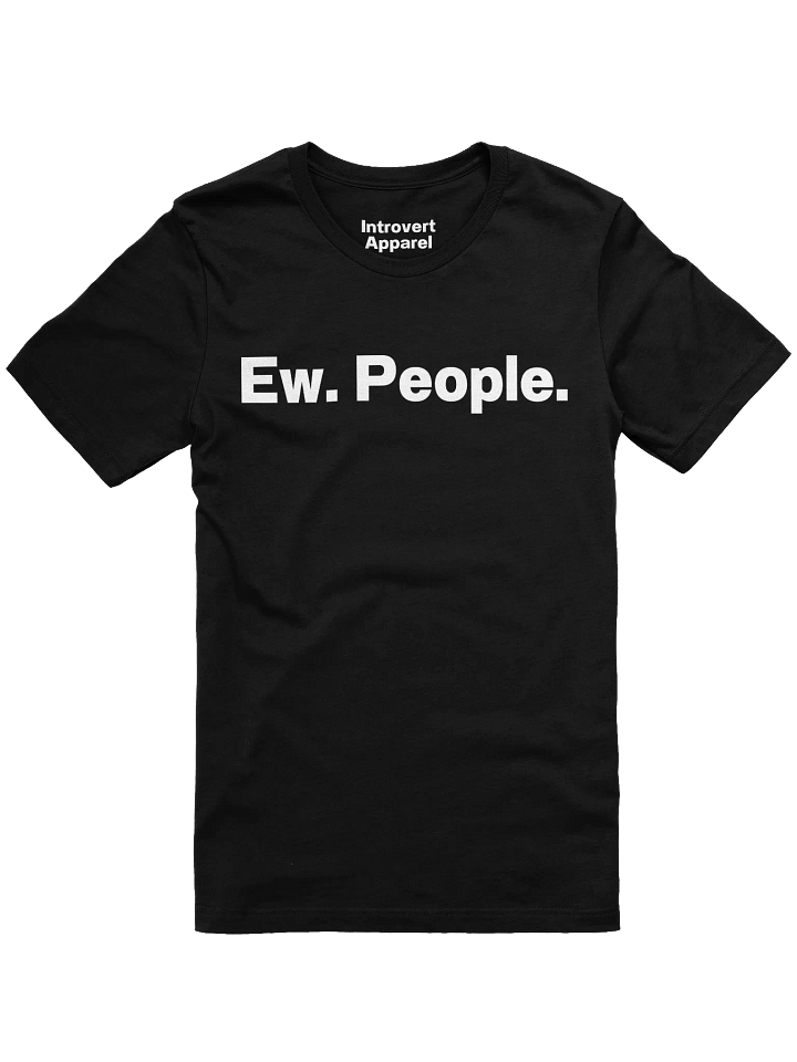 Ew. People. Unisex T-Shirt product image (3)