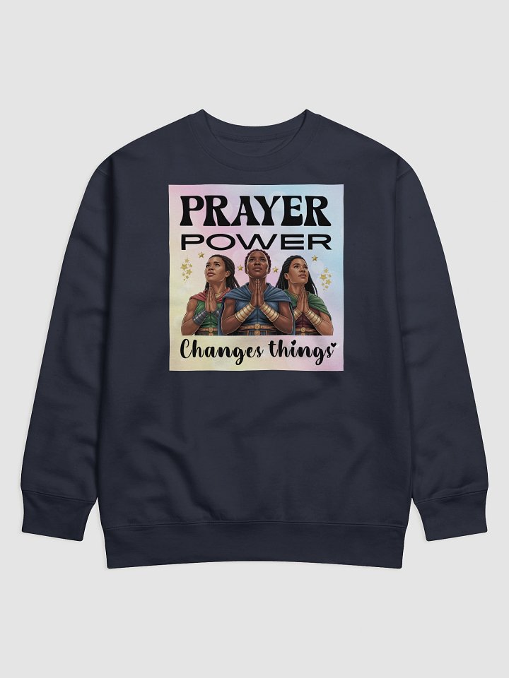 Prayer Power Changes Things Christian Heritage Sweatshirt. product image (2)