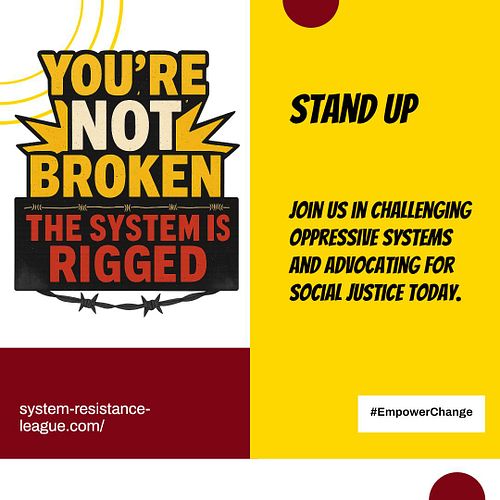You're not broken; the system is rigged. Stand up and make a difference! #SocialJustice #Empowerment