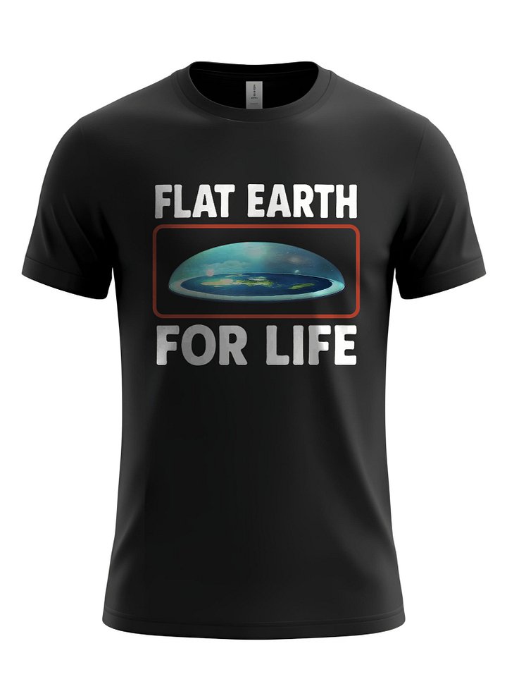 Flat Earth FOR LIFE T-Shirt - Unique Conspiracy Theory Apparel, Humorous Graphic Tee, Science Lover Gift, Flat Earther Shirt product image (1)