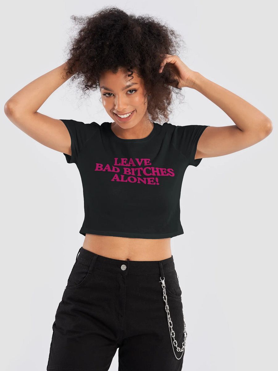 Leave Bad Bitches Alone Baby Tee product image (17)