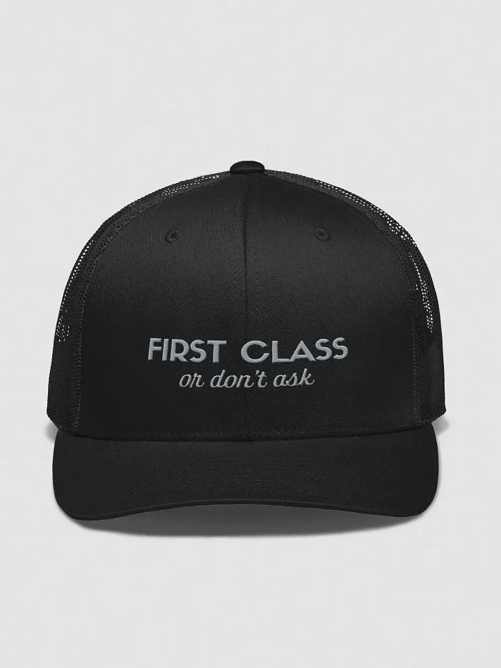 FIRST CLASS or don't ask Trucker Snapback product image (1)