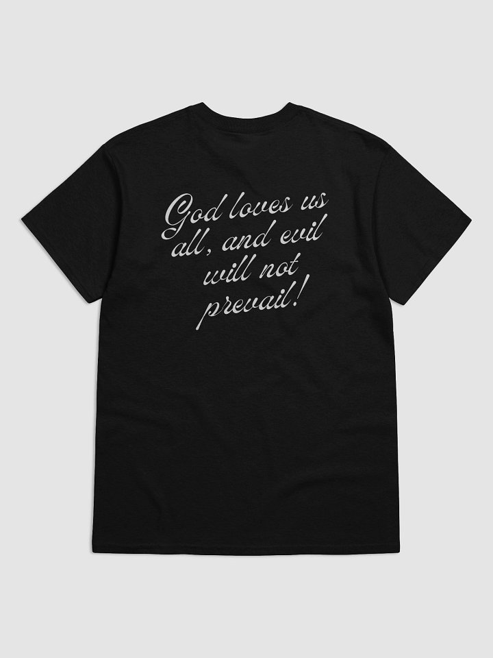 God Loves Us All and Evil Will Not Prevail T-Shirt product image (5)