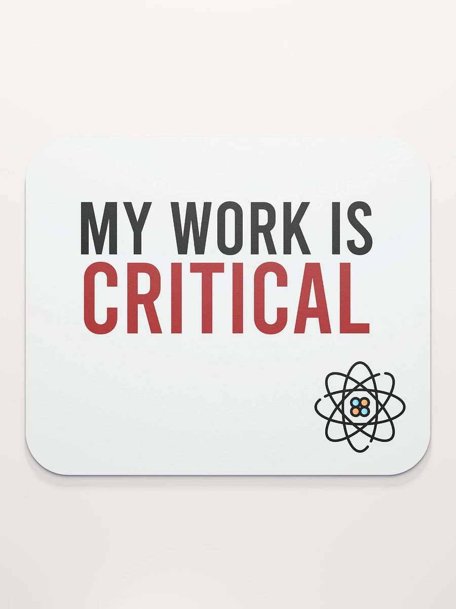 My Work is Critical Mousepad product image (2)