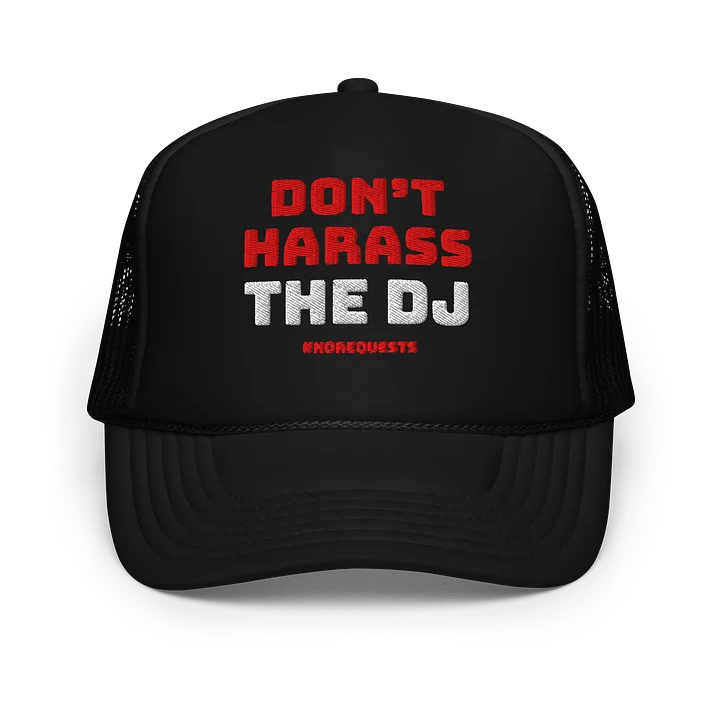 DON'T HARASS THE DJ - TRUCKER product image (1)