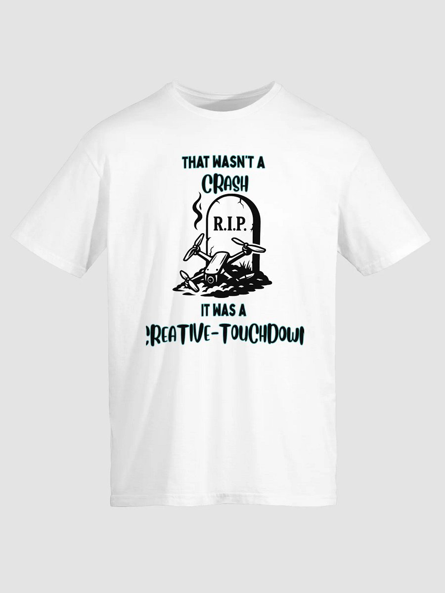 It Was A Creative-Touchdown T-Shirt for FPV Enthusiasts product image (17)