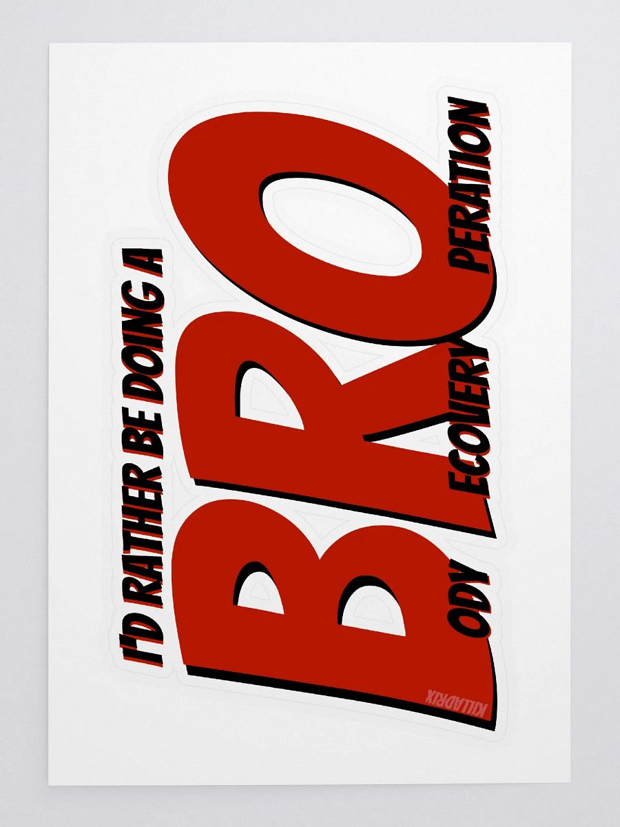I'd Rather be Doing a BRO... As a big sticker product image (3)