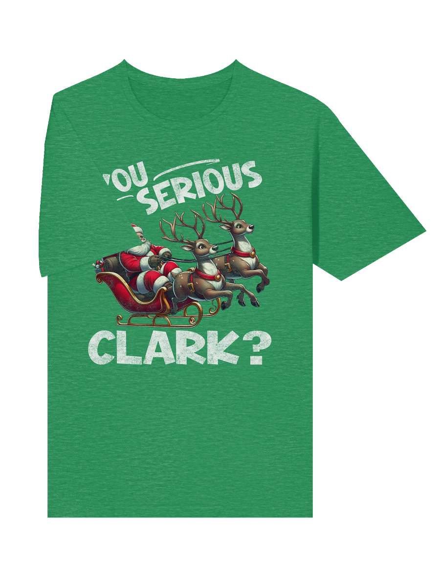 You Serious Clark? Christmas Fun Quote product image (4)