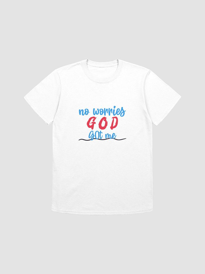No Worries GOD Got Me T-Shirt product image (4)