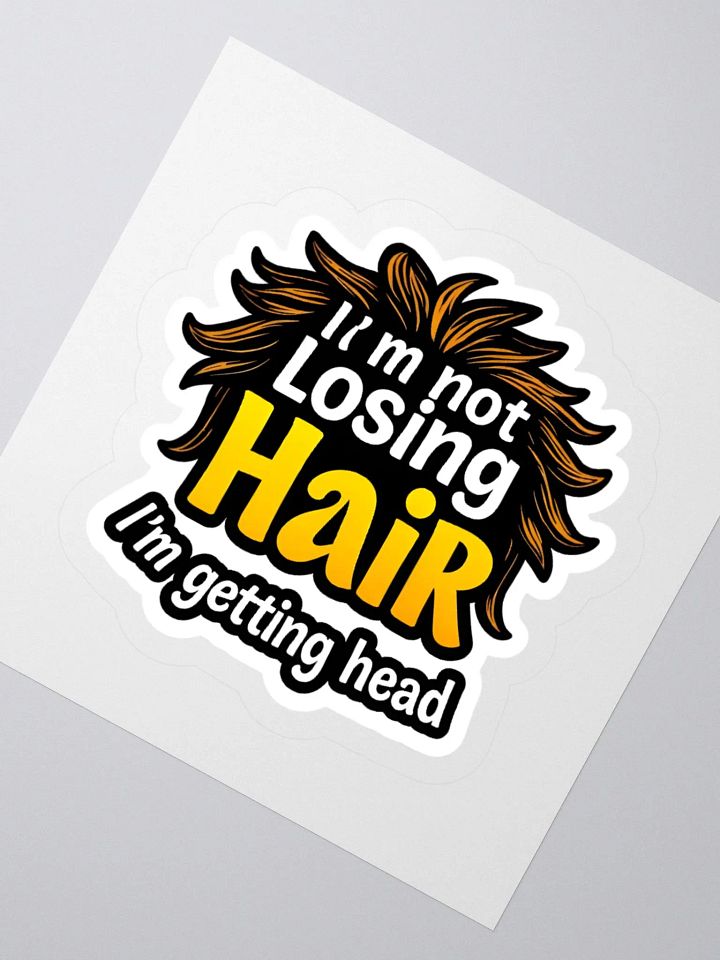 I'm Not losing Hair I'm Getting head product image (5)