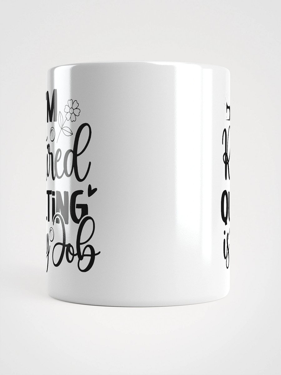 I'm Retired. Quilting Is My Job. | Quilters Gift - White Ceramic Mug (Black Text) product image (14)