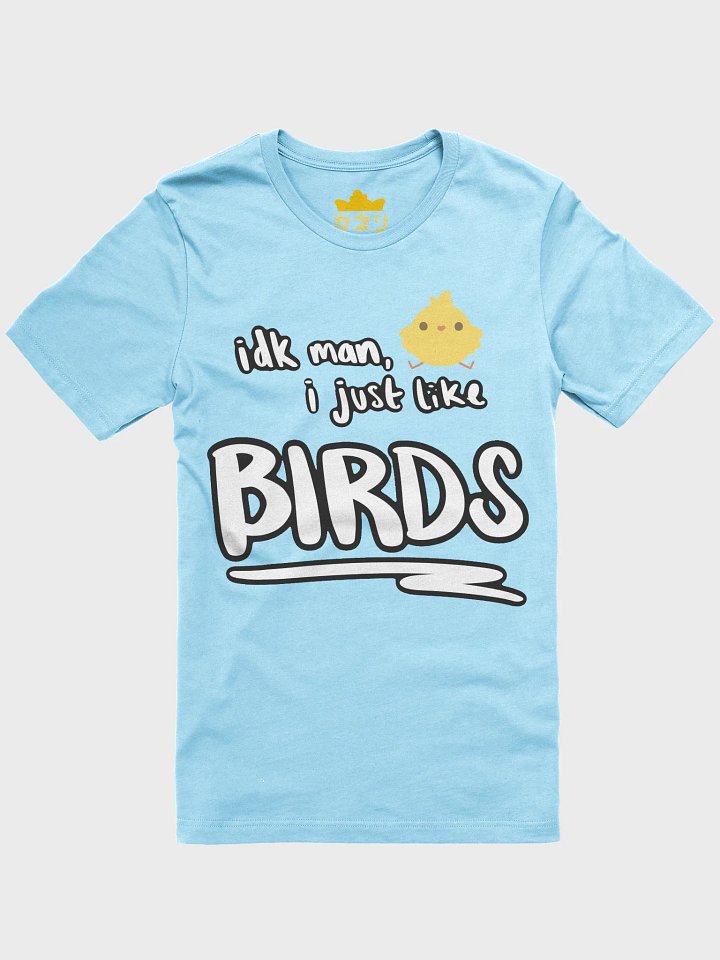 idk man, i just like birds - light colors product image (3)