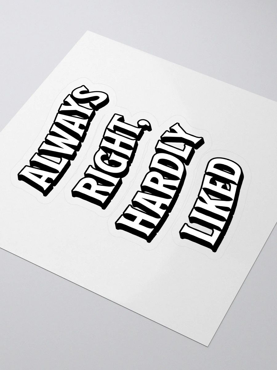 Always Right, Hardly Liked - Funny Witty Sticker product image (3)