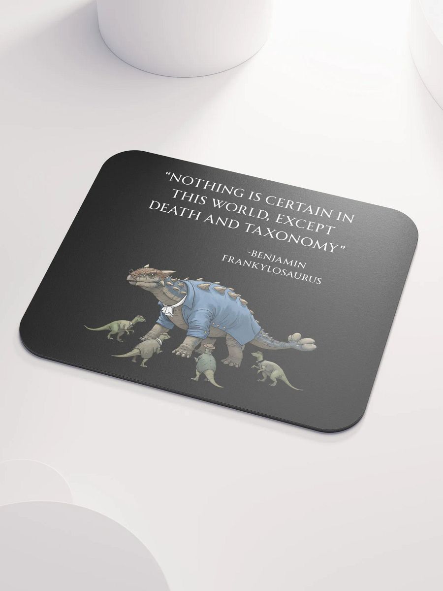Benjamin Frankylosaurus - Death and Taxonomy Funny Historical Dino Mouse Pad product image (3)