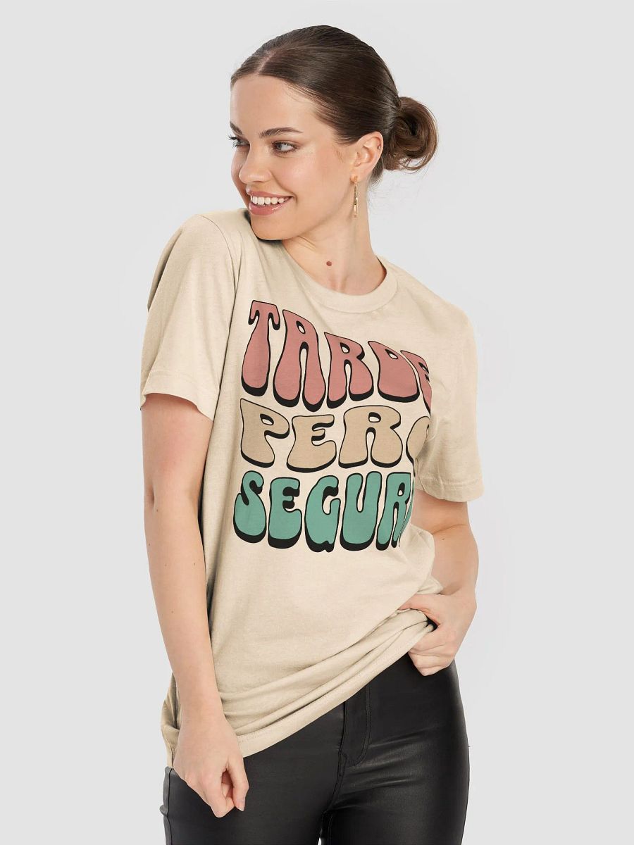Tarde Pero Seguro Camiseta Unisex product image (6)