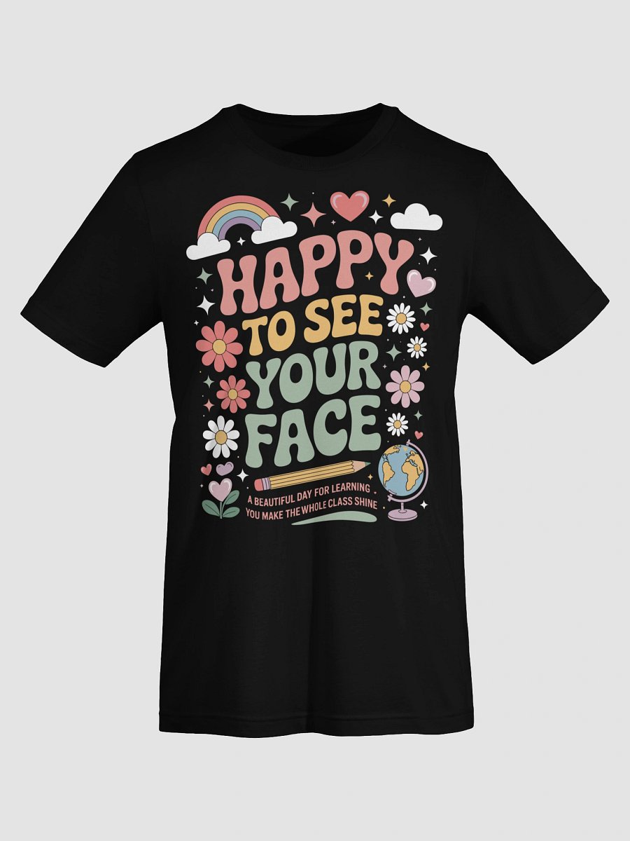Happy To See Your Face Teacher Student Funny Back To School Unisex T-Shirt product image (7)