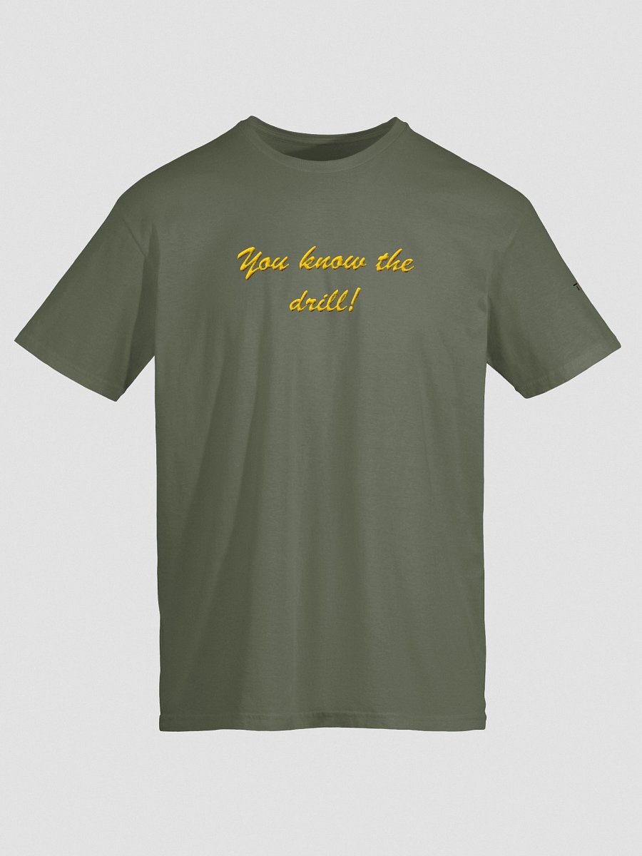 'You know the drill!' Embroidered Emblem Unisex T-Shirt (Military Green) product image (5)