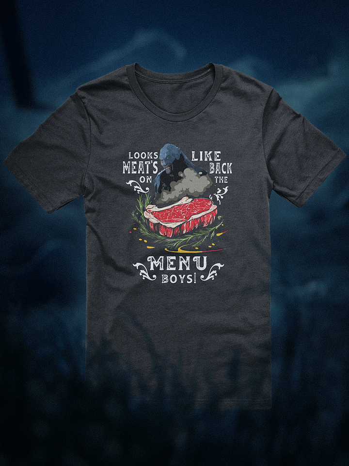 Looks like meat's back on the menu boys! T-shirt (graphic) product image (1)
