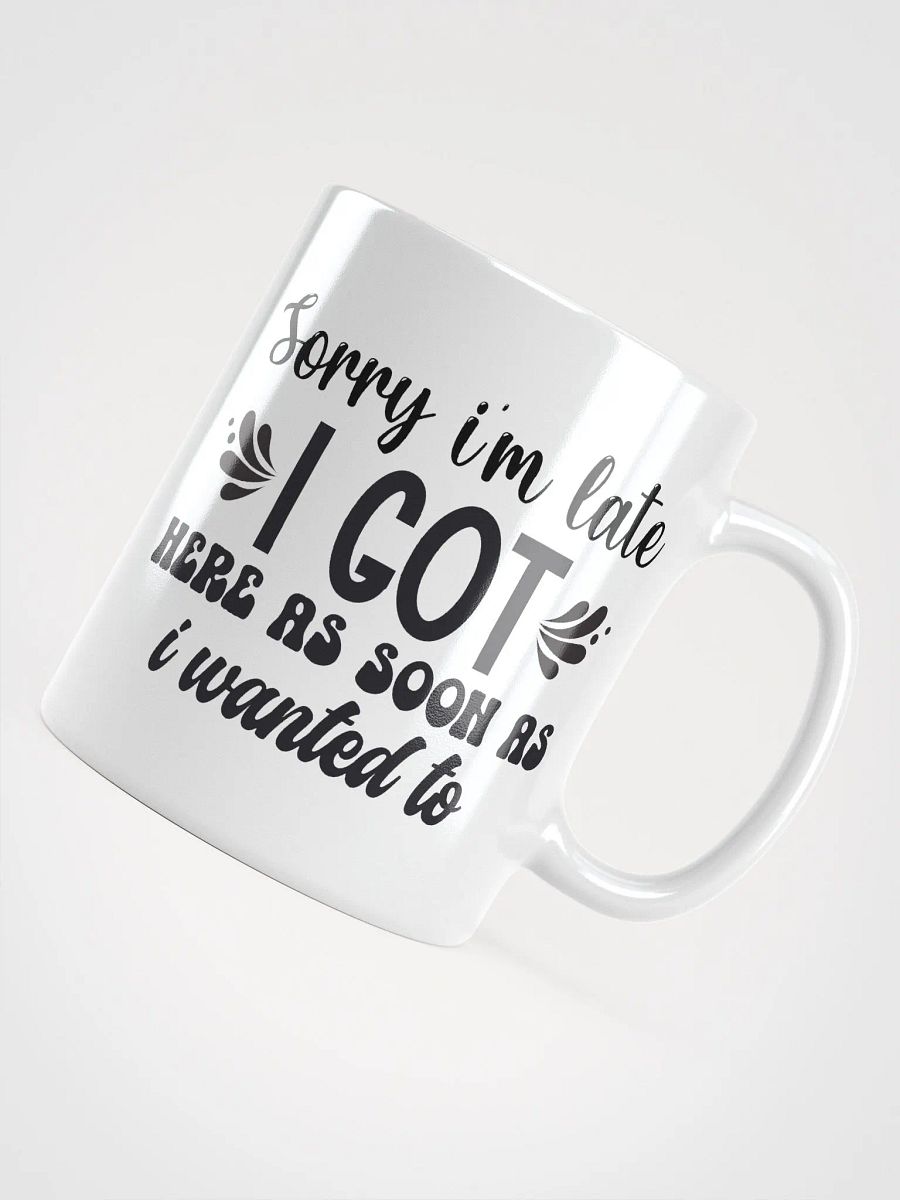 Sorry I'm Late Coffee Mug product image (4)