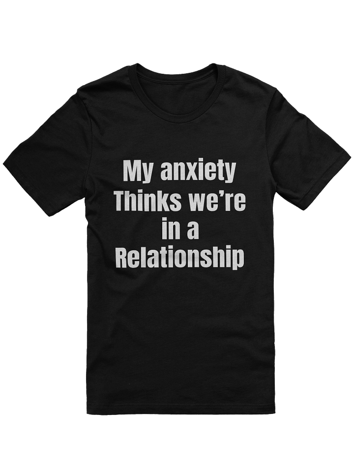 My Anxiety Thinks We're in A Relationship Mental Health T-Shirt product image (1)
