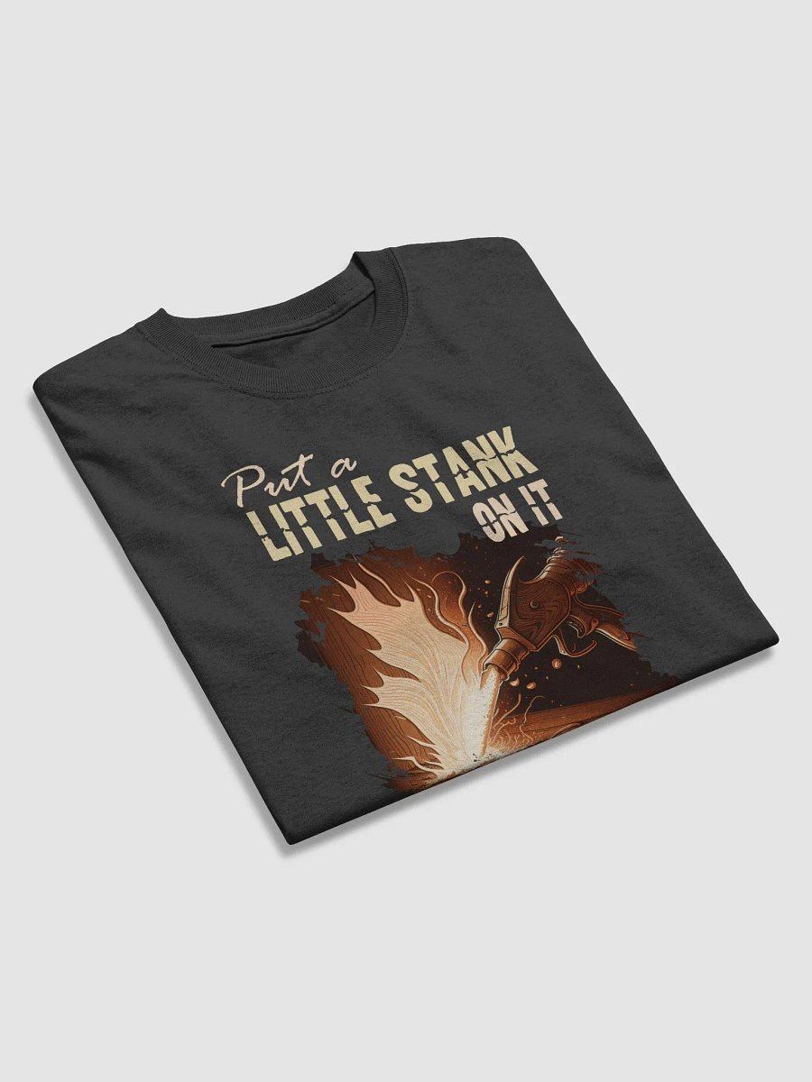 'PUT A LITTLE STANK ON IT' T-Shirt product image (3)