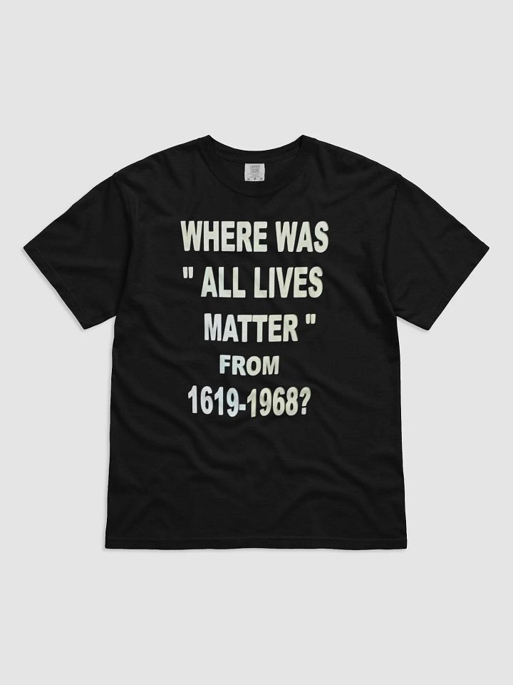 Where Was 'All Lives Matter'? Statement T-SHIRT product image (1)