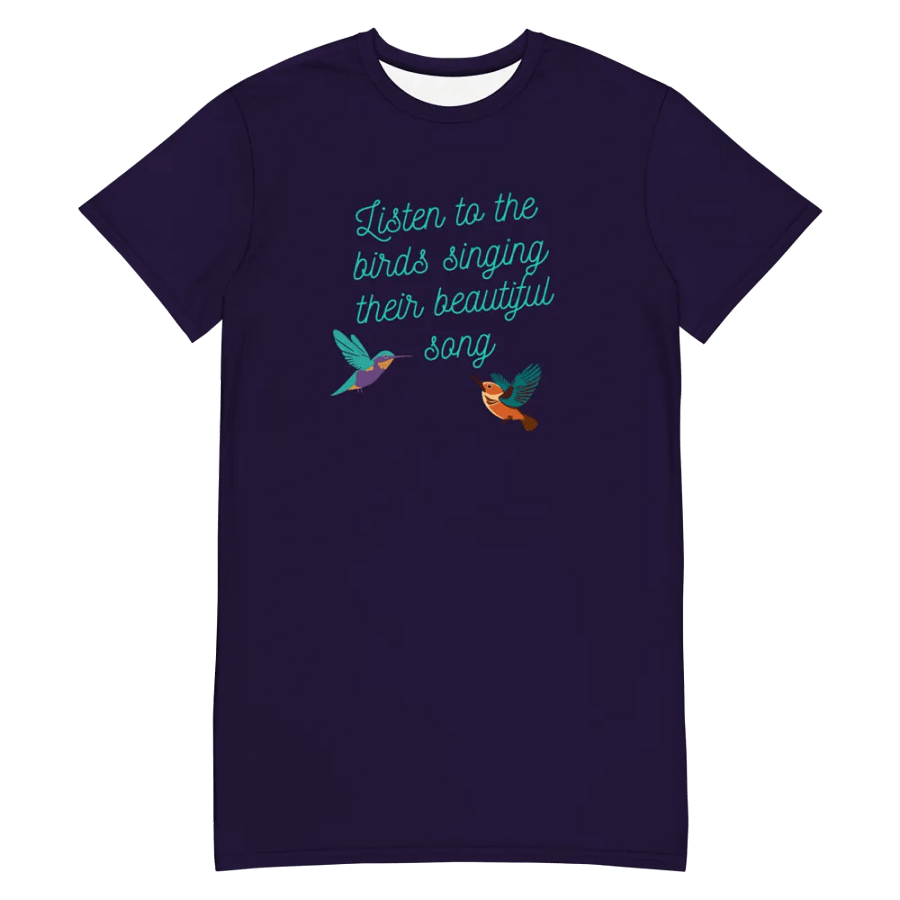 Listen to the birds singing their beautiful song - T Dress product image (3)