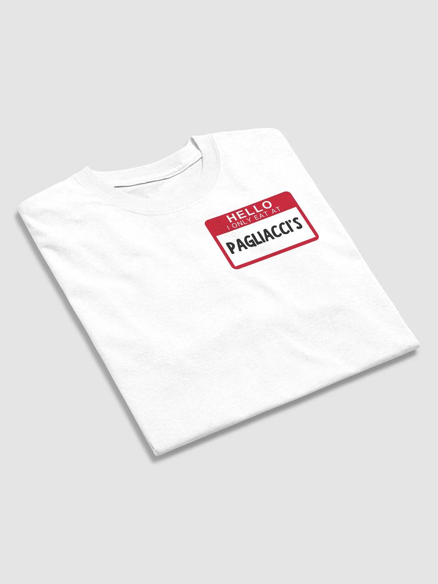 Hello I Only Eat At Pagliaccis T-Shirt (Smaller Design) product image (46)