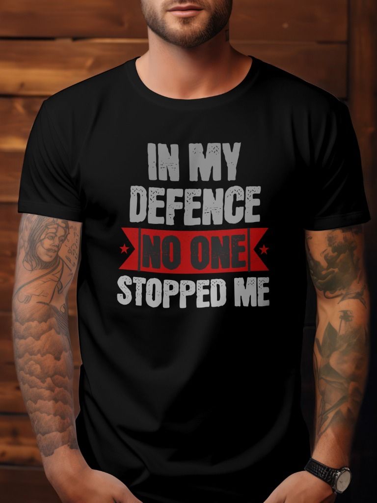 Funny "In My Defence No One Stopped Me" T-Shirt – Bold Sarcastic Humor Tee product image (1)