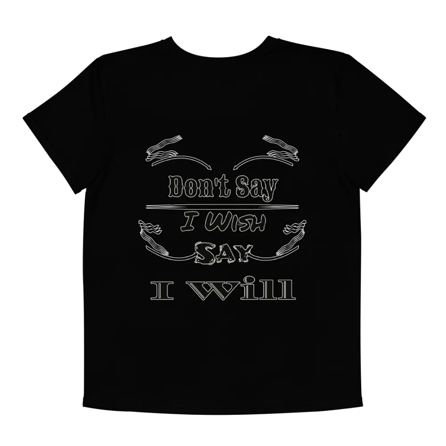 Don't Say I Wish Say I Will - Youth Crew Neck T-Shirt product image (7)