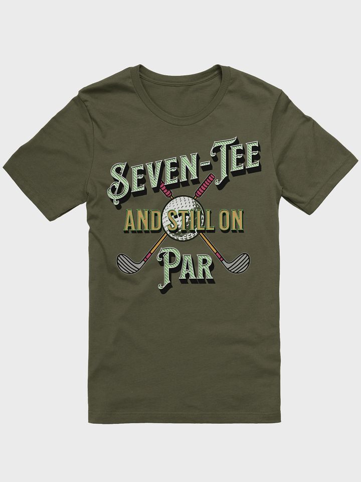 Seven-Tee And Still On Par T-Shirt product image (10)
