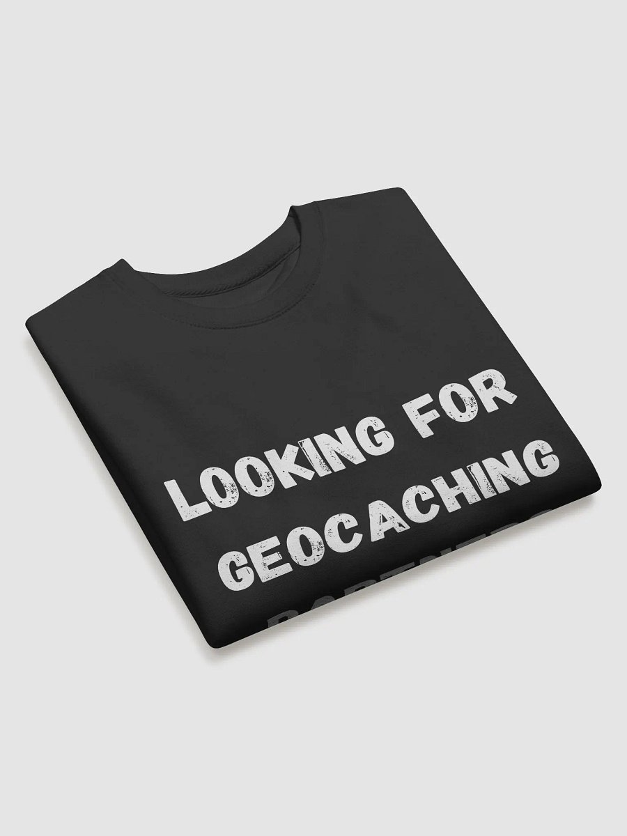 Looking for Geocaching Partners - Stylish Sweatshirt for Geocaching Enthusiasts product image (3)
