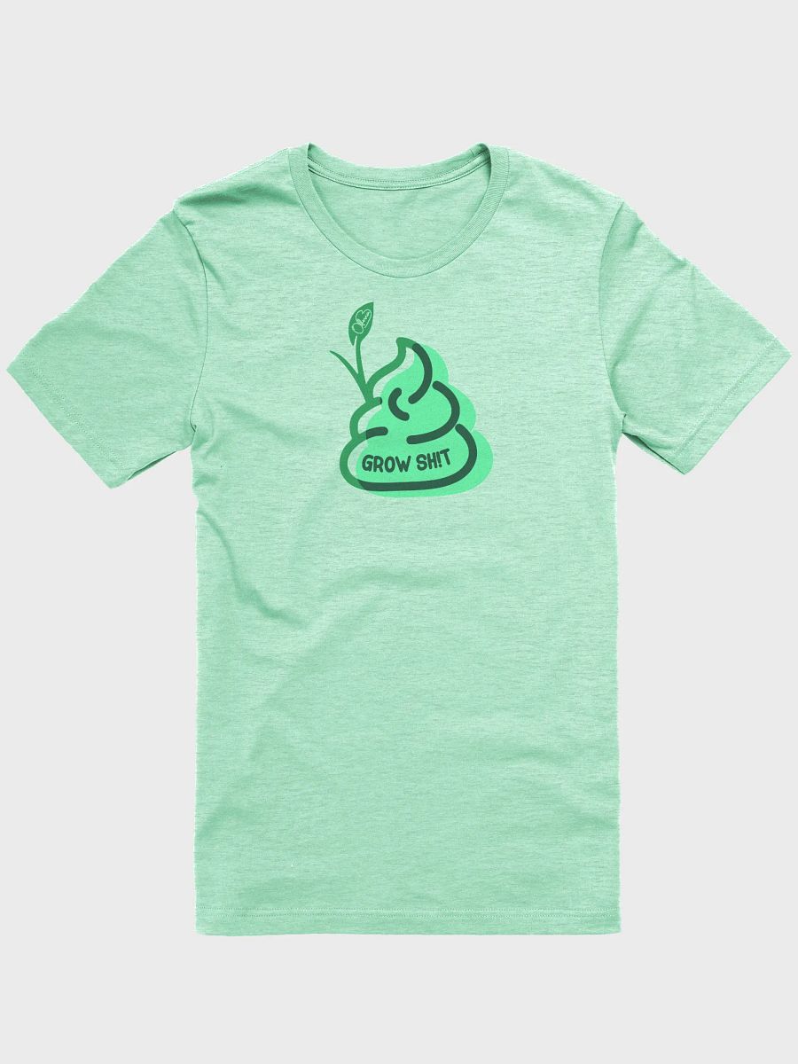 Grow Sh!t Sh!rt product image (2)