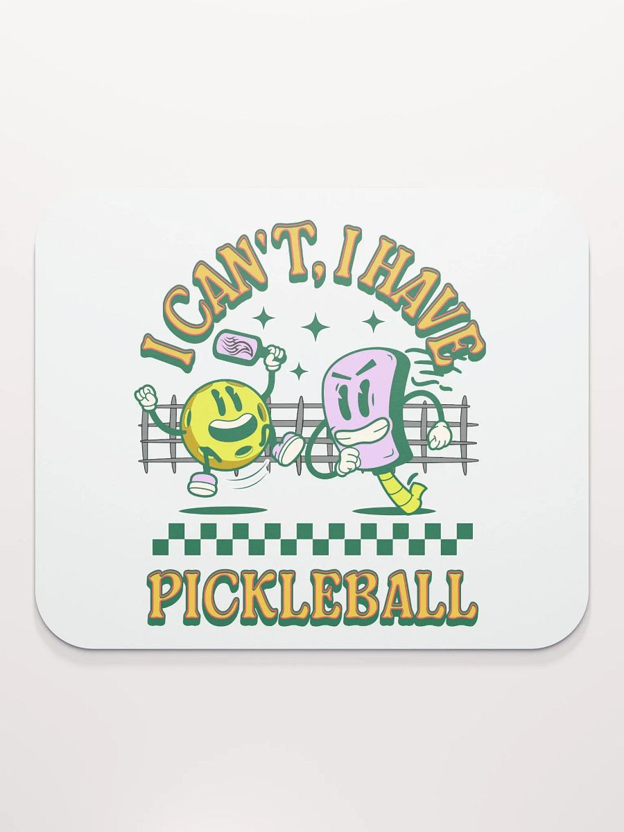 I Cant I Have Pickleball Mouse Pad product image (1)