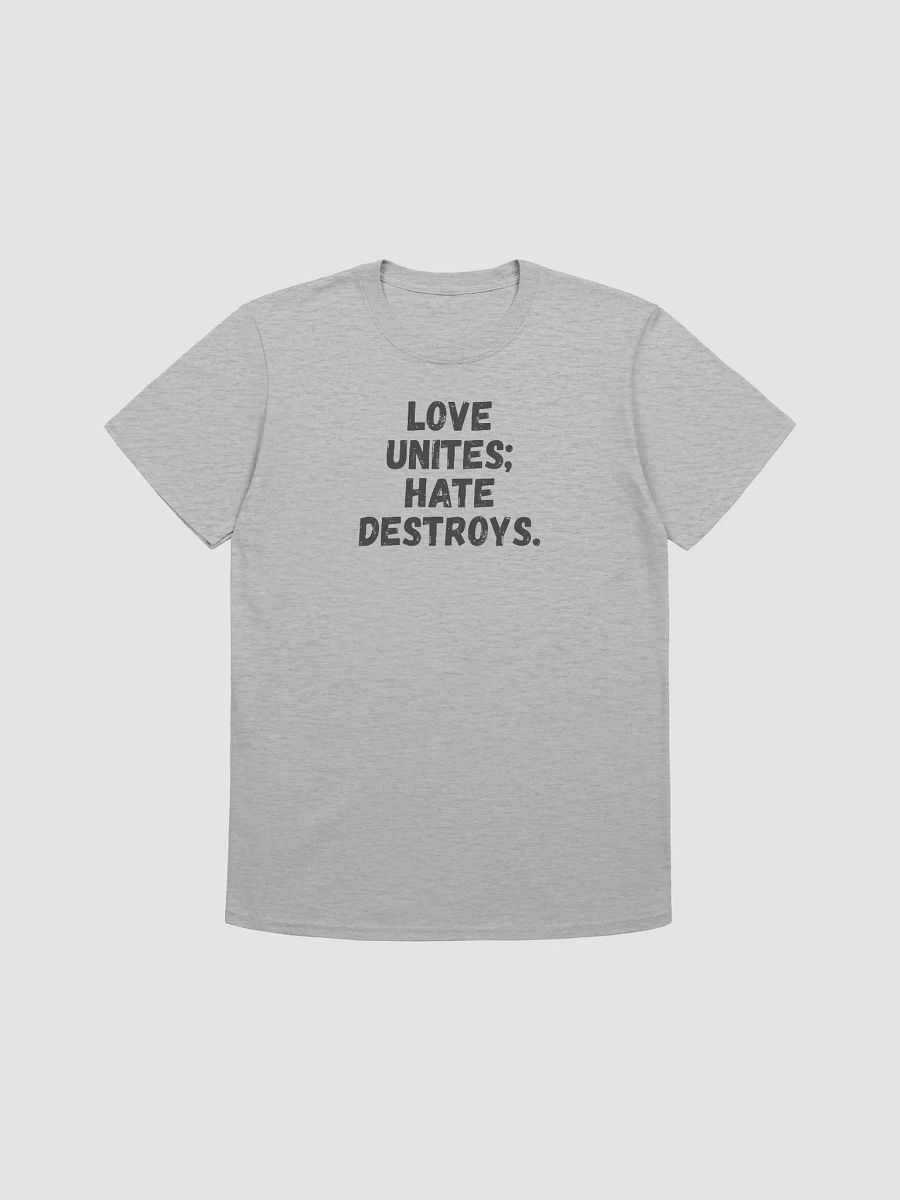 Love unites; hate destroys. product image (1)