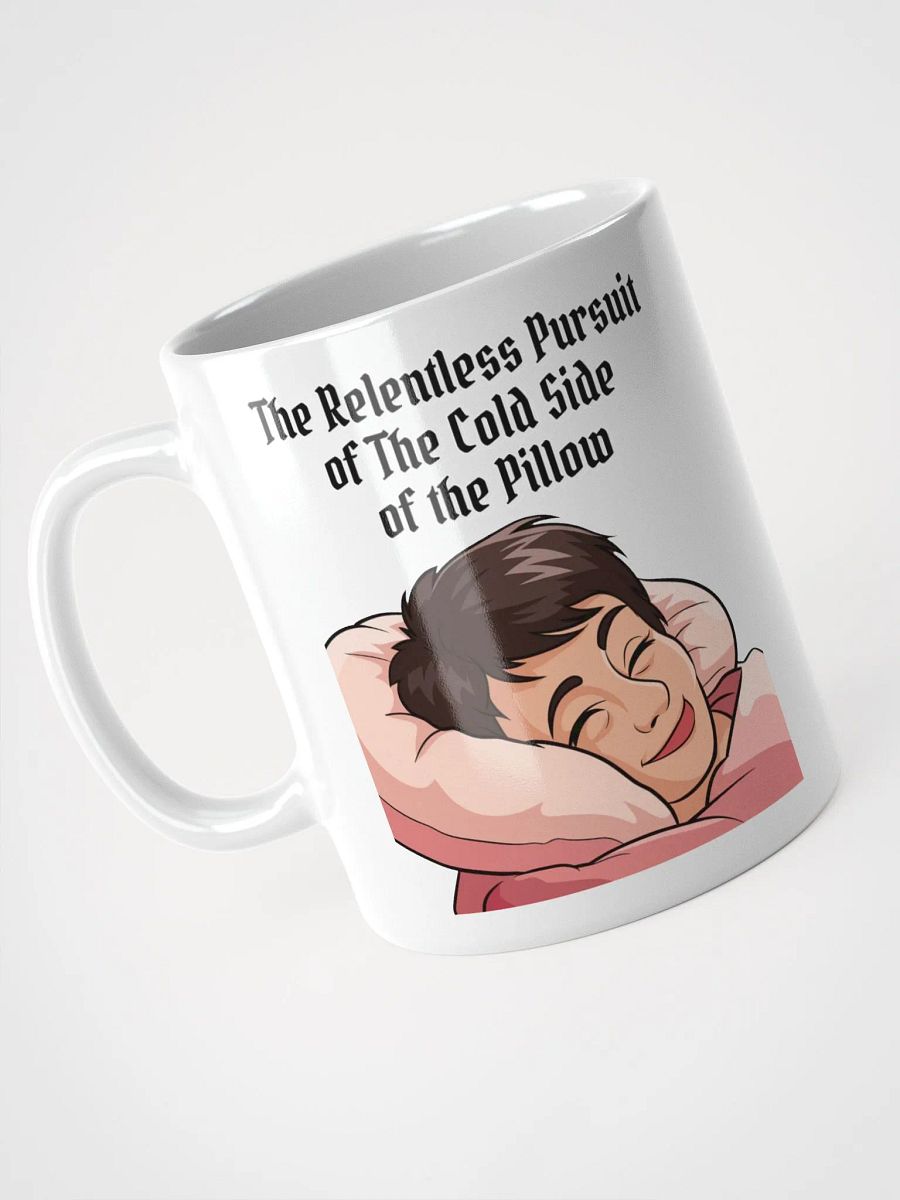 The Relentless Pursuit of The Cold Side of The Pillow White Mug product image (8)