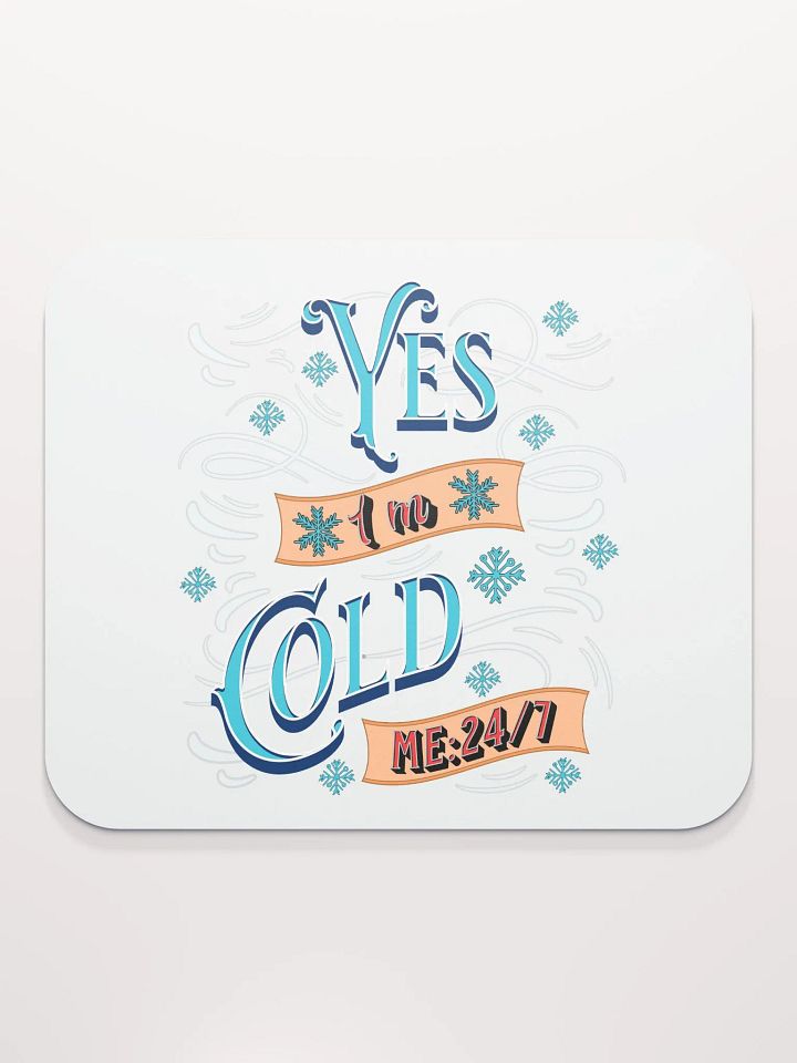 Yes Im Cold ME24/7 Frosty Vibes Mouse Pad product image (2)