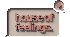 House of Feelings Exclusive