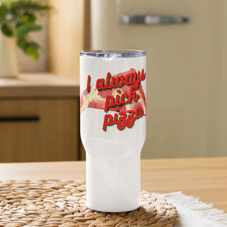 I Always Pick Pizza Travel Tumbler product image (9)