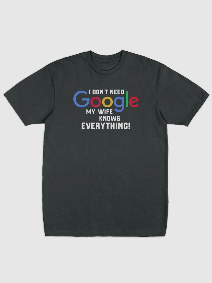 I Don't Need Google My Wife Knows Everything T-Shirt product image (1)