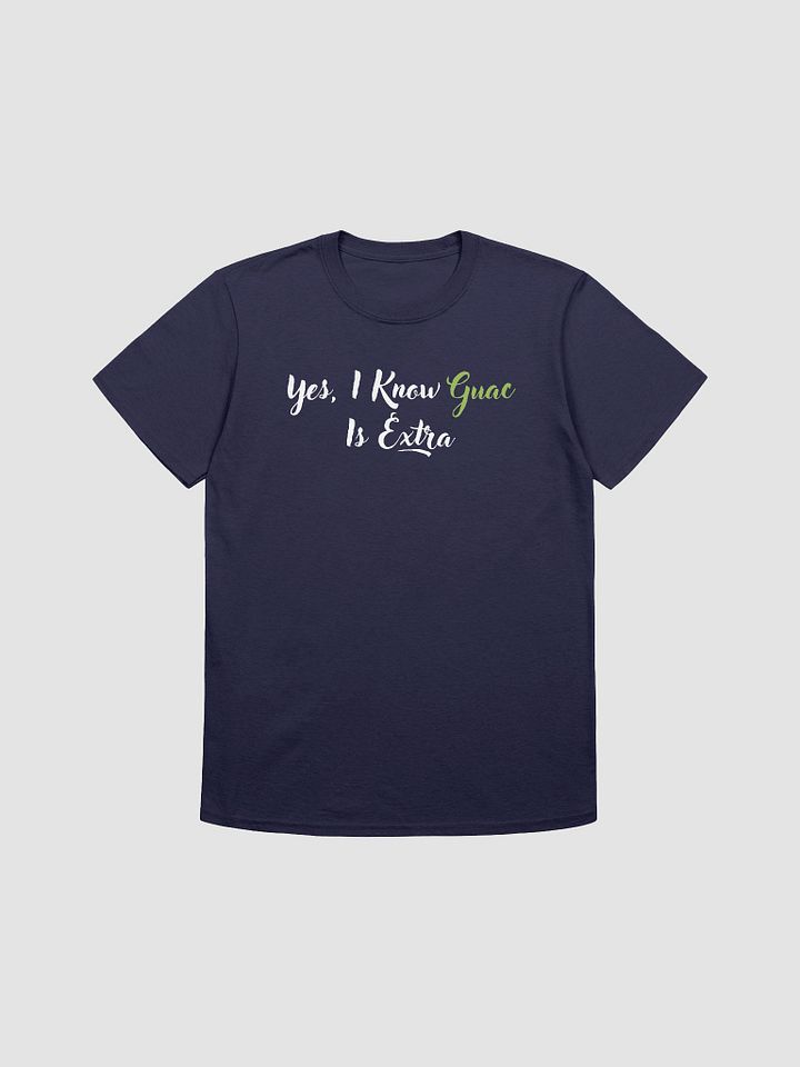 Yes I Know Guac Is Extra Unisex T-Shirt V7 product image (7)