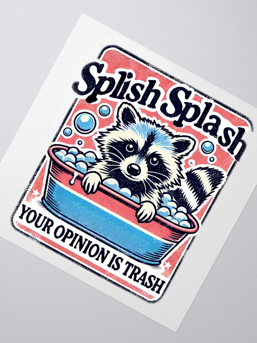 Splish Splash Your Opinion Is Trash Sticker product image (2)