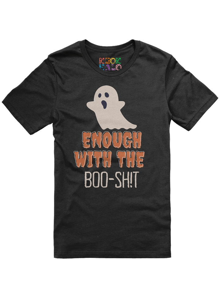 Enough with the Boo-Sh!t T-Shirt product image (4)