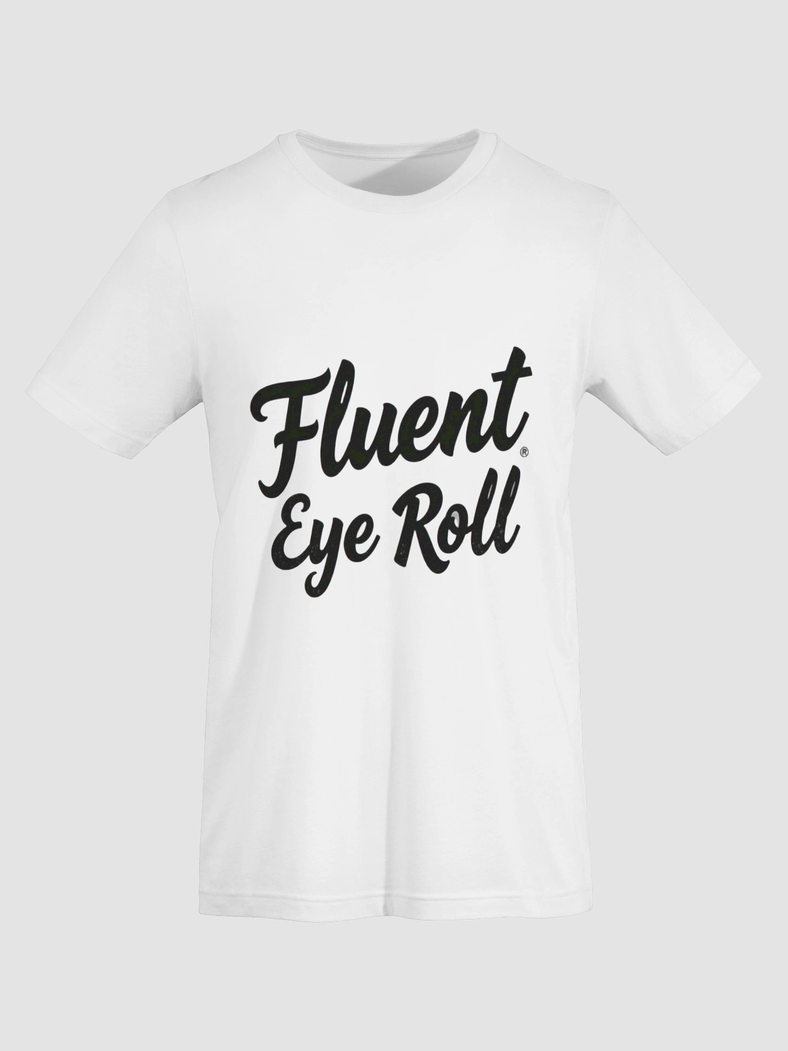 Fluent Eye Roll Sarcastic T-Shirt product image (7)