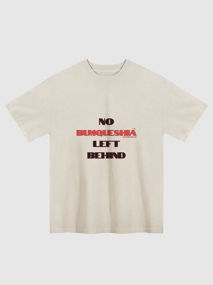 No BumQueshia Left Behind T-shirt product image (1)