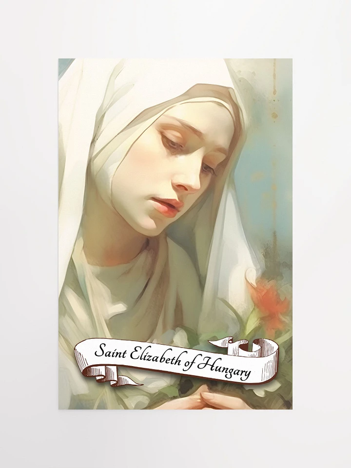 Saint Elizabeth of Hungary Patron Saint of Brides, Charities, Homeless People, Bakers, Hospitals, Widows, Young Students, Matte Poster product image (2)