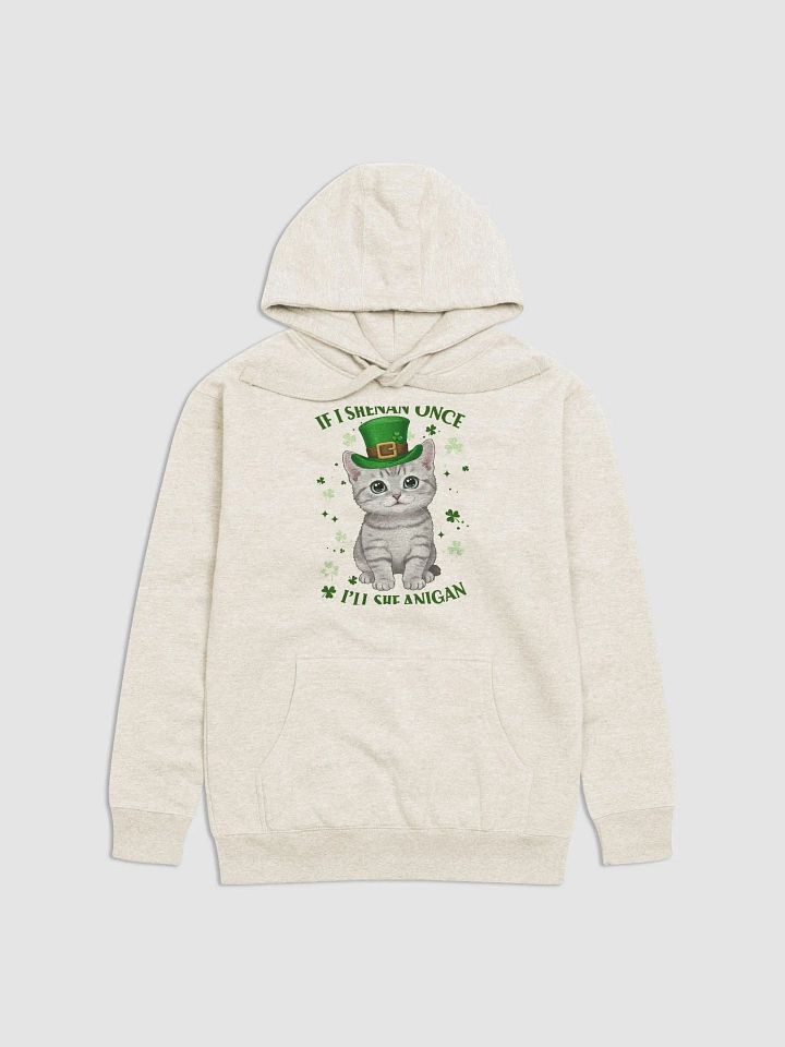 If I Shenan Once, I’ll Shenanigan - Cute St. Patrick’s Day Cat Hoodie product image (7)