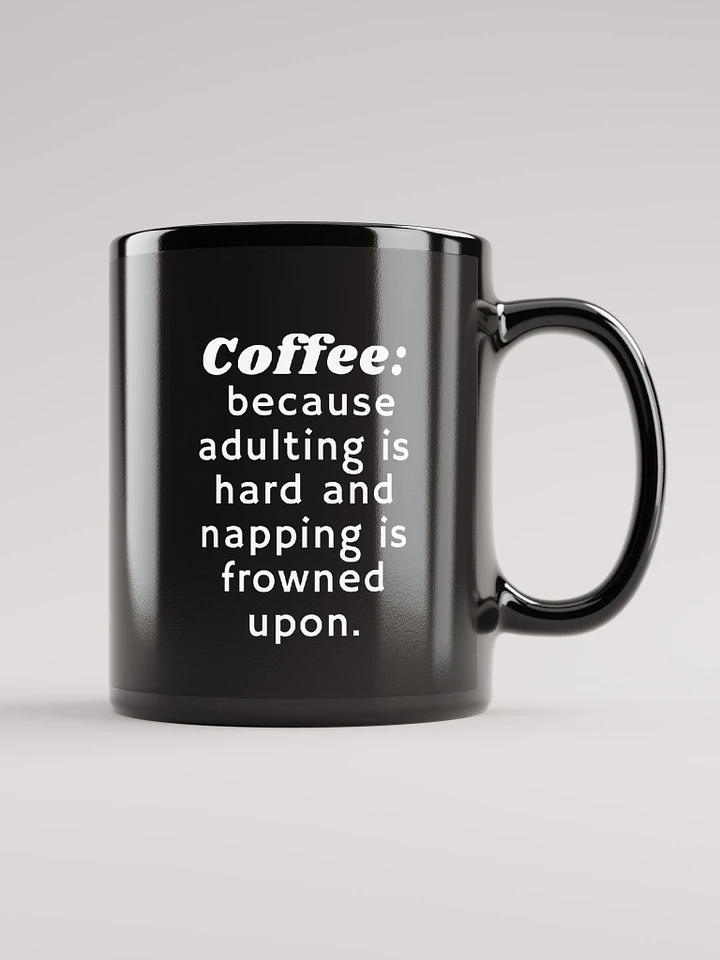 Coffee: because adulting is hard (Black) product image (1)